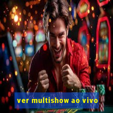 ver multishow ao vivo